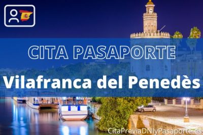 Reserva tu cita previa para renovar el Pasaporte en Villafranca del Panadés