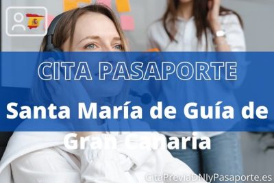 Reserva tu cita previa para renovar el Pasaporte en Santa María de Guía de Gran Canaria