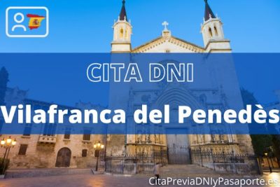 Reserva tu cita previa para renovar el DNI-e en Villafranca del Panadés - Vilafranca del Penedès